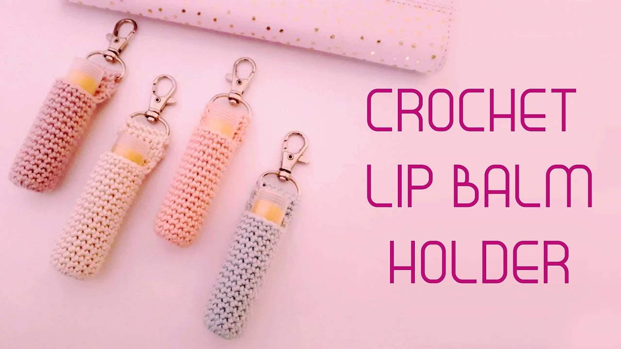 How to Crochet Lip Balm Holder